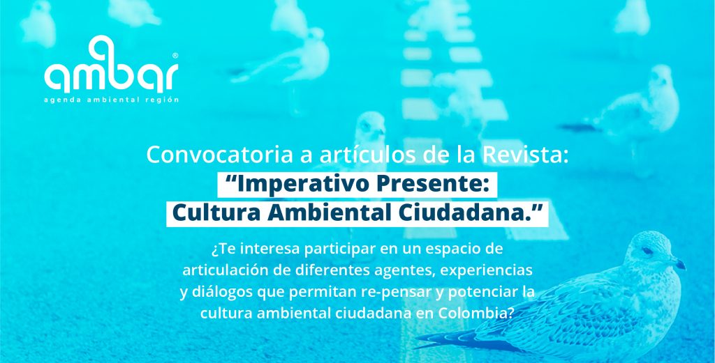 Revista «Cultura Ambiental Ciudadana: IMPERATIVO PRESENTE». Convocatoria 2021